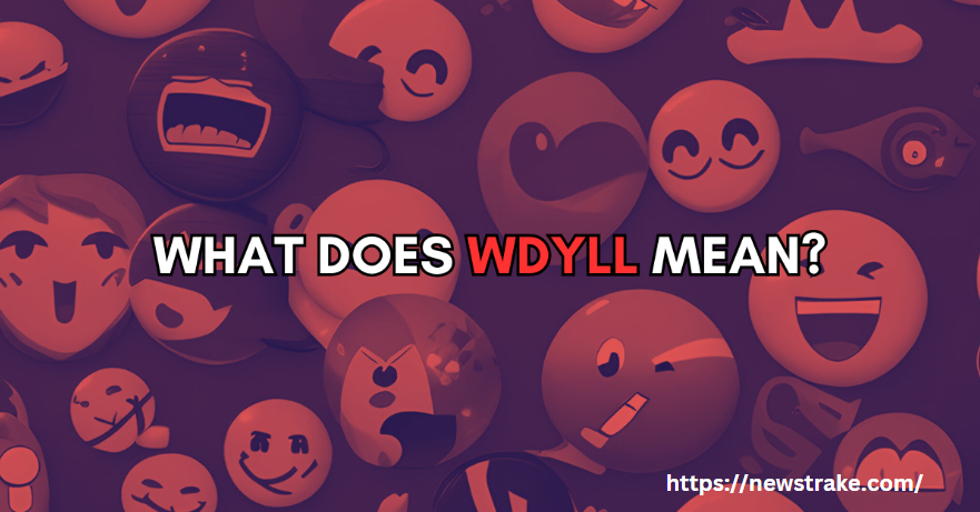 The Surprising Meaning Behind WDYLL