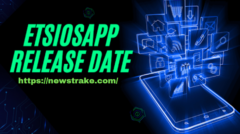 Etsiosapp Release Date: Everything You Need to Know