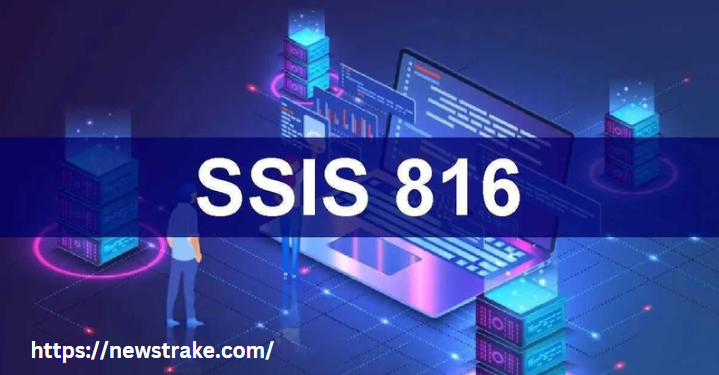 What is SSIS 816? What you need to know